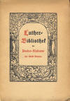 Luther=Bibliothek des Paulus=Museums der Stadt Worms; Darmstadt: L.C. Wittichsche Hofbuchdruckerei; 2.Aufl.1922; 88 S.;