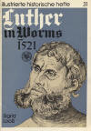 Loo, Sigrid: Luther in Worms 1521, (Illustrierte historische Hefte, 31, Hrsg.:. Zentralinstitut fr Geschichte der Akademie der Wissenschaft der DDR); Berlin: VEB; 1983; 44 S.;