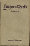 Clemen, Otto: Luthers Werke in Auswahl, Band 1; Bonn: A.Marcus und E.Webers Verlag; 1912; 512 S.