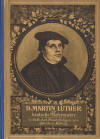 Knig, Gustav: D. Martin Luther der deutsche Reformator in bildlichen Darstellungen.; Konstanz: Carl Hirsch; o.J.; 99 S.