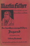 Buchwald, Georg: Doktor Martin Luther. Eine Erzhlung von seinem Leben und Wirken. Der deutschen evangelischen Jugend dargeboten; Berlin: Verlag des Evangelischen Bundes; 101.-200.Tsd.1917; 48 S.