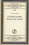 Vogelsang, Erich: Luthers Kampf gegen die Juden (Sammlung Gemeindeverstndlicher Vortrge, 168);b Tbingen: J.C.B. Mohr (Paul Siebeck); 1933; 35 S.