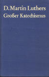 Holz, Gottfried: D.Martin Luthers Groer Katechismus, Vollstndige Ausgabe, Sprachlich durchgesehen und den Menschen der Gegenwart nahegebracht; Berlin: Evangelische Verlagsanstalt; 1962; 327 S.,