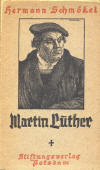 Schmkel, Hermann: Martin Luther. Ein Lebensbild. Mit Bildern von Karl Bauer; Potsdam: Stiftungsverlag; 1.-5.Tsd. o.J.; 96 S.