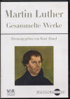 Aland, Kurt: Martin Luther Gesammelte Werke, Digitale Bibliothek; Gttingen: Vandenhoeck & Ruprecht; Directmedia Publishing, Berlin; CD-ROM